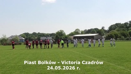 Piast Bolków - Victoria Czadrów 24. 05. 2026 r.  CzadGol # 163