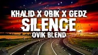 Khalid x Qbik x Gedz - Silence (OviK Blend)