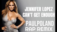 Jennifer Lopez - Cant Get Enough (PaulPoland 2 Special Remies)
