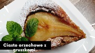 Orzechowe ciasto z gruszkami.