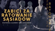 ZABICI ZA RATOWANIE SĄSIADÓW.  Historia Ulmów i Goldmanów