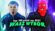TOP 100 POLSKI RAP/TRAP 2021 - WASZ WYBÓR