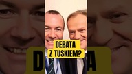 DEBATA Z TUSKIEM?