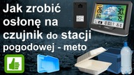 Jak zrobić osłonę czujnika stacji pogodowej  meto