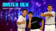 Mister Dex - Mam Tylko Ciebie