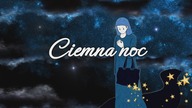 Granatową drogą noc ciemna wędruje...
