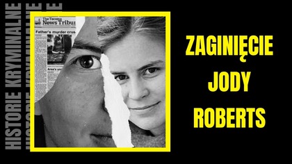 Zaginięcie Jody Roberts- Historie Kryminalne