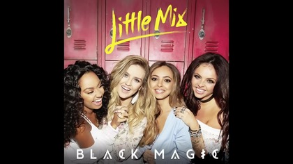 Little Mix - Black Magic (Audio)