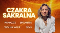 Uwolnij energię czakry sakralnej - pieniądze, relacje, spełnienie.  Przemień energię w materię.