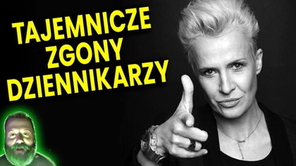 Tajemnicze Zgony Niewygodnych Dziennikarzye w Polsce! Wszystkich Łączyłą Jedna Rzecz! - Analiza Ator