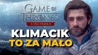 KLIMACIK TO ZA MAŁO.  Game of Thrones: Kingsroad raczej wyłącznie dla HARDKOROWYCH FANÓW GRY O TRON