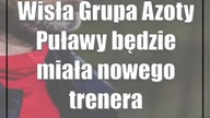 Wisła Grupa Azoty Puławy będzie miała nowego trenera