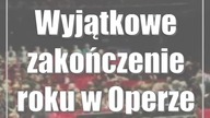 Wyjątkowe zakończenie roku w Operze Lubelskiej