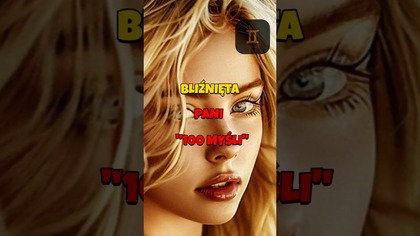 BLIŹNIĘTA  Pani 100 MYŚLI #kobieta #zodiak #relacje #instrukcjaobslugi #shorts #horoskop #bliźnięta