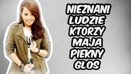 Nieznani ludzie, którzy mają piękny głos!