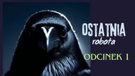 Ostatnia robota - odc.  1