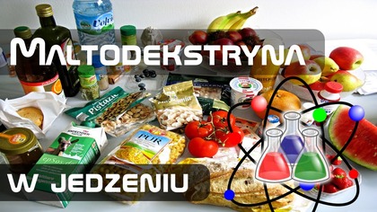Maltodekstryna w jedzeniu a zdrowie