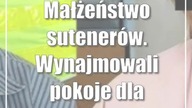 Małżeństwo sutenerów.  Wynajmowali pokoje dla prostytutek