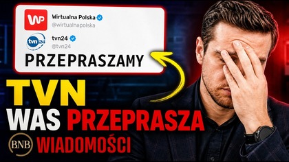 WAŻNE! TVN24 I WP WPROWADZIŁY POLAKÓW W BŁĄD! TERAZ PRZEPRASZAJĄ