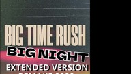 Big Time Rush - Big Night [Extended Remake Version 2022]