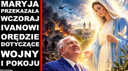 MARYJA PRZEKAZAŁA WCZORAJ IVANOWI OREDZIE DOTYCZACE WOJNY I POKOJU