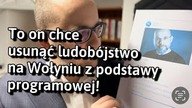 To on chce usunąć LUDOBÓJSTWO wołyńskie i ŻOŁNIERZY WYKLĘTYCH z podstawy programowej!
