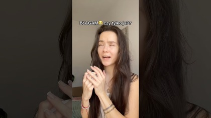 BŁAGAM!! CZY TYLKO JA?!