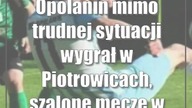 Opolanin mimo trudnej sytuacji wygrał w Piotrowicach, szalone mecze w Obszy i Różańcu