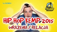HIP HOP KEMP 2015 | WRAŻENIA | RELACJA