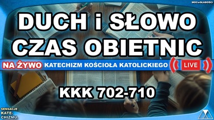 DUCH i SŁOWO - CZAS OBIETNIC /SensacjeKatechizmuKK/