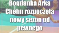 Bogdanka Arka Chełm rozpoczęła nowy sezon od pewnego zwycięstwa [zdjęcia]