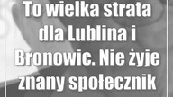 To wielka strata dla Lublina i Bronowic.  Nie żyje znany społecznik