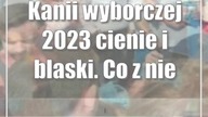 Kampanii wyborczej 2023 cienie i blaski.  Co z niej zapamiętamy?