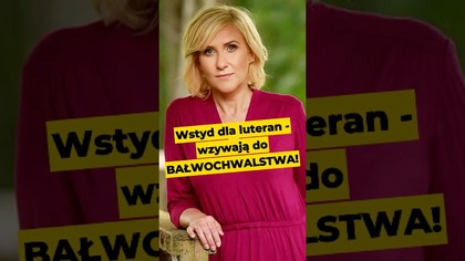 Wstyd dla luteran - wzywają do bałwochwalstwa! #luteranie