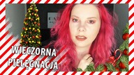 WIECZORNA PIELĘGNACJA | VLOGMAS 18 | 2018