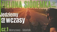  Czy pokonamy 200 km na rowerze w jeden dzień z sakwami? - Zielona Siódemka - cz 1 - na Około
