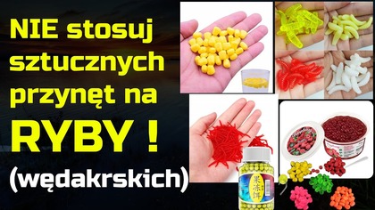 Sztuczne przynęty na ryby - Wędkarzu NIE używaj tego!