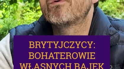 BRYTYJCZYCY: BOHATEROWIE WŁASNYCH BAJEK