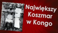 Największy koszmar w Kongo - wszystkie zbrodnie króla Belgów