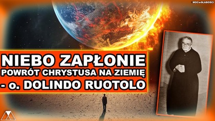 NIEBO ZAPŁONIE - o.  DOLINDO o POWROCIE CHRYSTUSA NA ZIEMIE