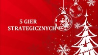5 gier strategicznych pod choinkę