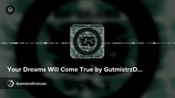 Your Dreams Will Come True by GutmistrzDrahuda