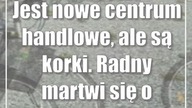 Jest nowe centrum handlowe, ale są korki.  Radny martwi się o rowerzystów