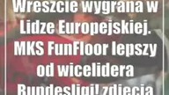 Wreszcie wygrana w Lidze Europejskiej.  MKS FunFloor lepszy od wicelidera Bundesligi! [zdjęcia]