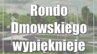 Rondo Dmowskiego wypięknieje