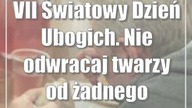 VII Światowy Dzień Ubogich.  Nie odwracaj twarzy od żadnego biedaka