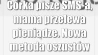 Córka pisze SMS-a, mama przelewa pieniądze.  Nowa metoda oszustów