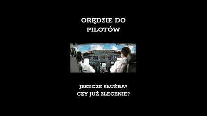 ORĘDZIE DO PILOTÓW JESZCZE SŁUŻBA¿ CZY JUŻ ZLECENIE¿ mp4 458x288