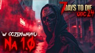 7 Days To Die Alpha 21 | ROBIMY ZADYMĘ | #24