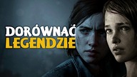 Dorównać legendzie.  The Last of Us 2 czeka trudne zadanie